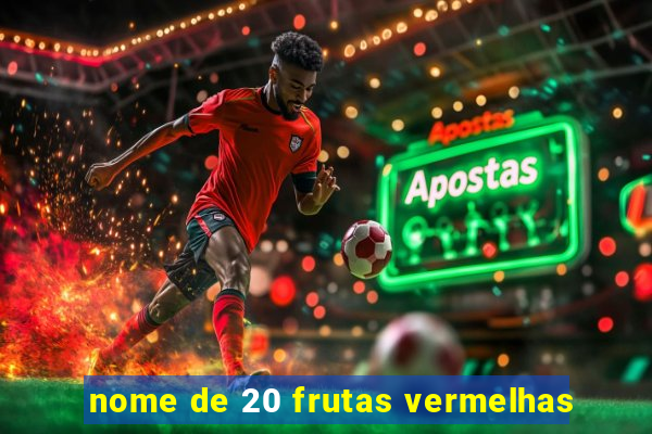 nome de 20 frutas vermelhas