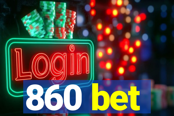 860 bet