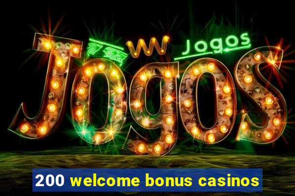 200 welcome bonus casinos