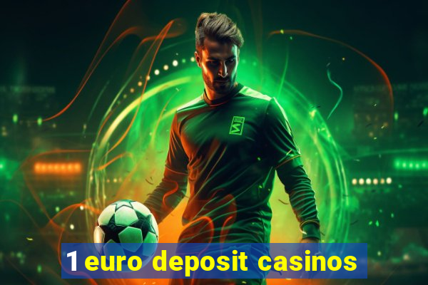 1 euro deposit casinos