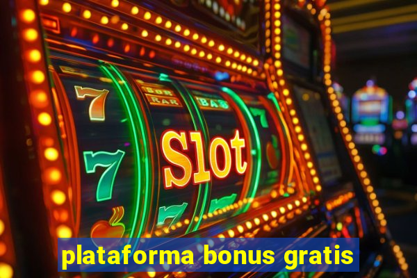 plataforma bonus gratis