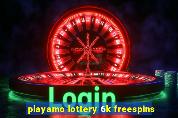 playamo lottery 6k freespins