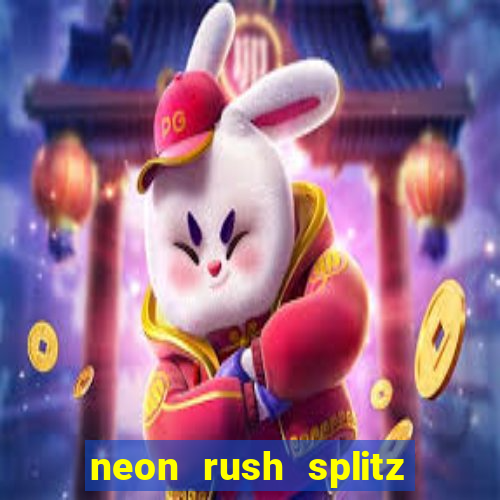 neon rush splitz slot free play