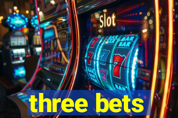 three bets