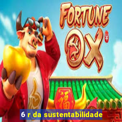 6 r da sustentabilidade