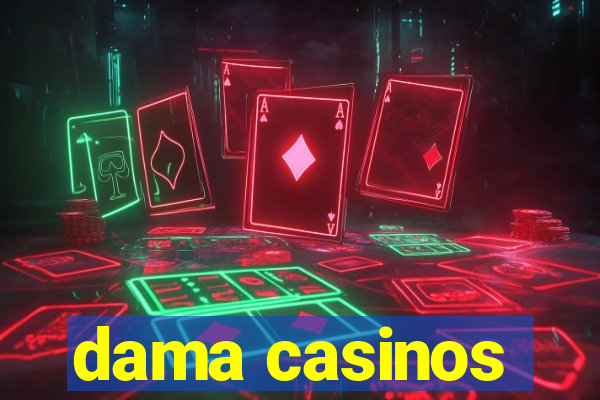 dama casinos