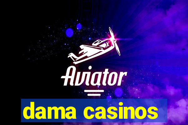 dama casinos