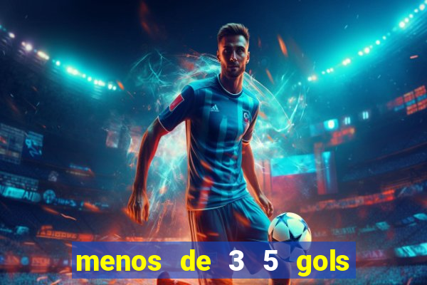 menos de 3 5 gols o que significa