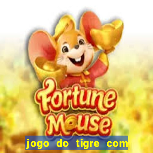 jogo do tigre com bonus de cadastro