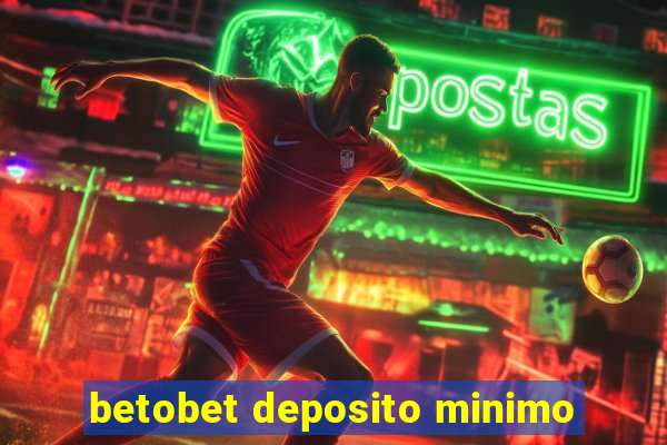 betobet deposito minimo