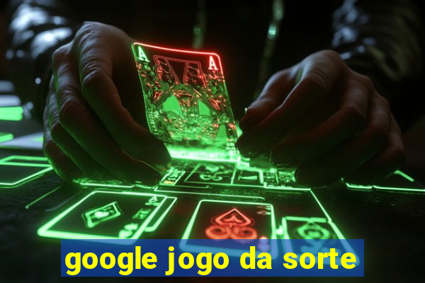 google jogo da sorte