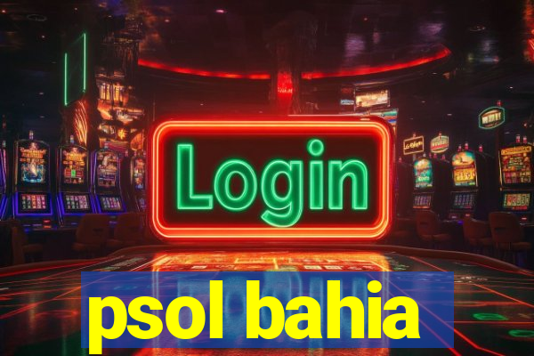 psol bahia