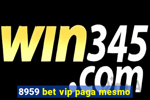 8959 bet vip paga mesmo