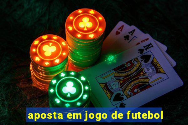 aposta em jogo de futebol