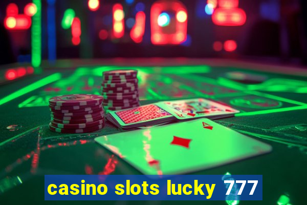 casino slots lucky 777