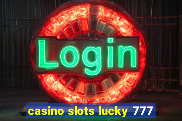 casino slots lucky 777