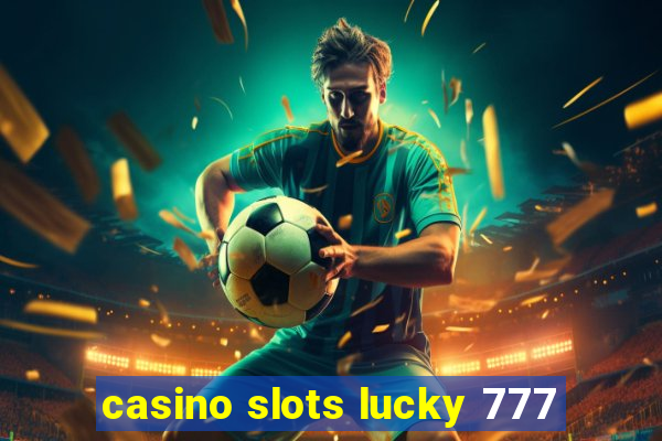 casino slots lucky 777