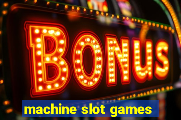 machine slot games