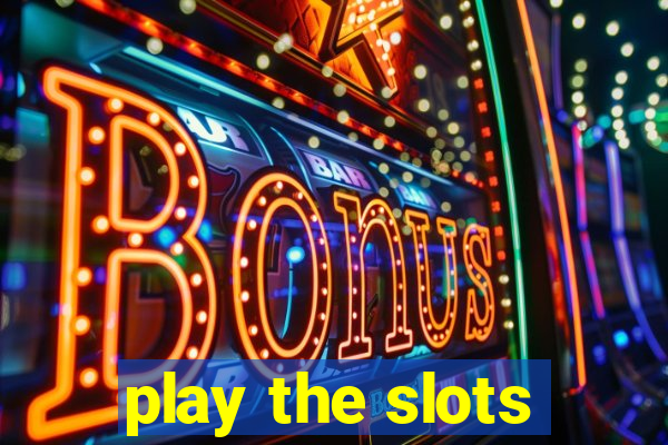 play the slots