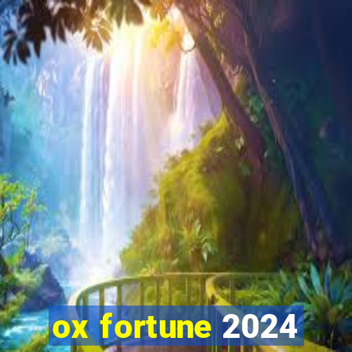 ox fortune 2024