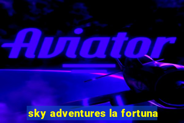 sky adventures la fortuna