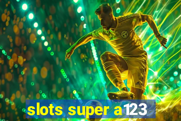 slots super a123