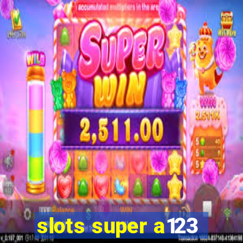 slots super a123