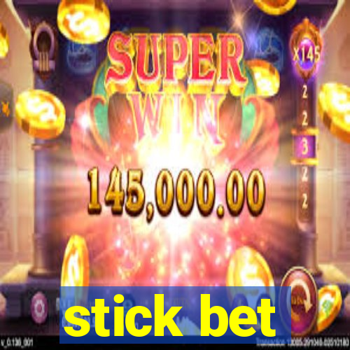 stick bet