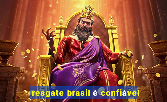 resgate brasil é confiável