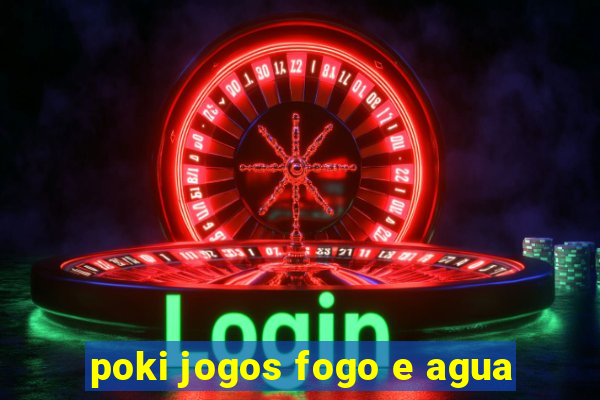 poki jogos fogo e agua