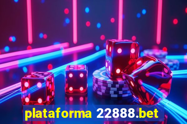 plataforma 22888.bet