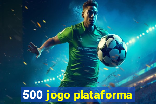 500 jogo plataforma