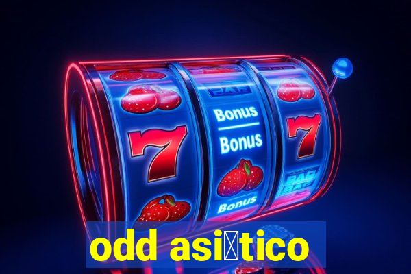 odd asi谩tico