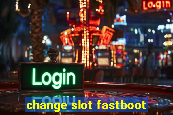 change slot fastboot