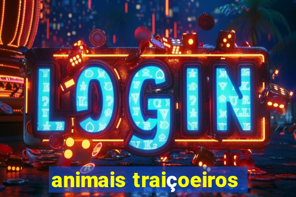 animais traiçoeiros