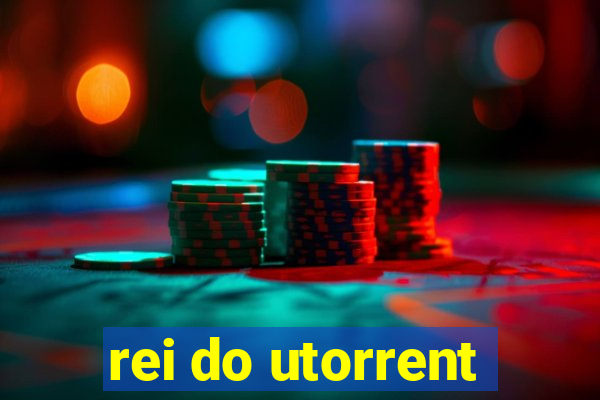 rei do utorrent