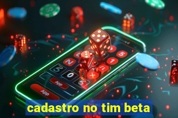 cadastro no tim beta