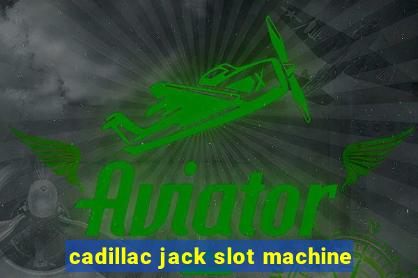 cadillac jack slot machine