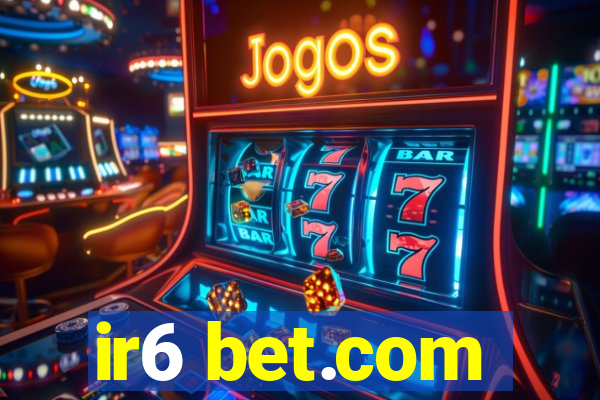 ir6 bet.com