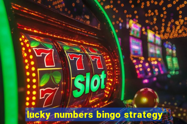 lucky numbers bingo strategy