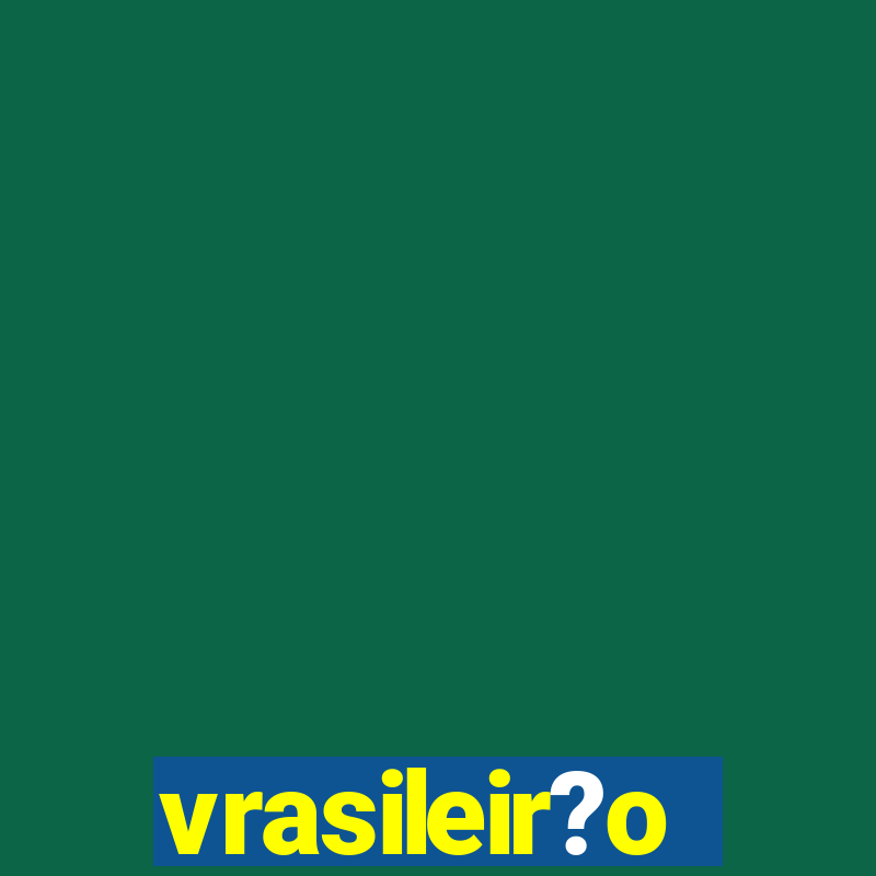 vrasileir?o