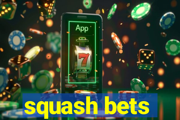 squash bets