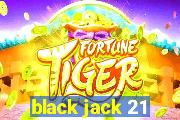 black jack 21