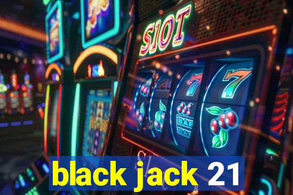 black jack 21