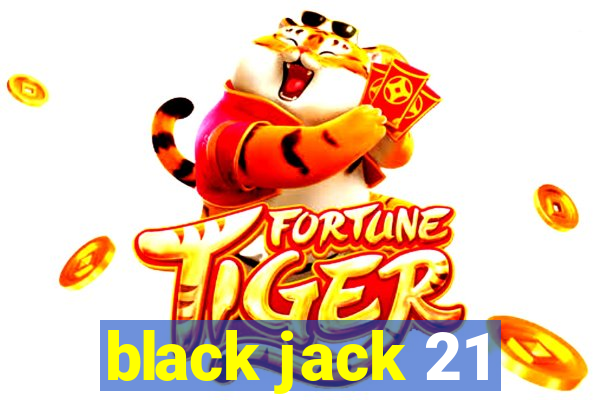 black jack 21