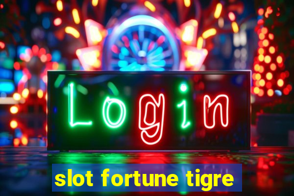 slot fortune tigre