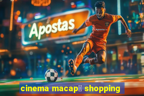 cinema macap谩 shopping