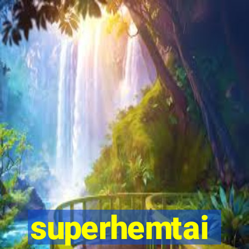 superhemtai