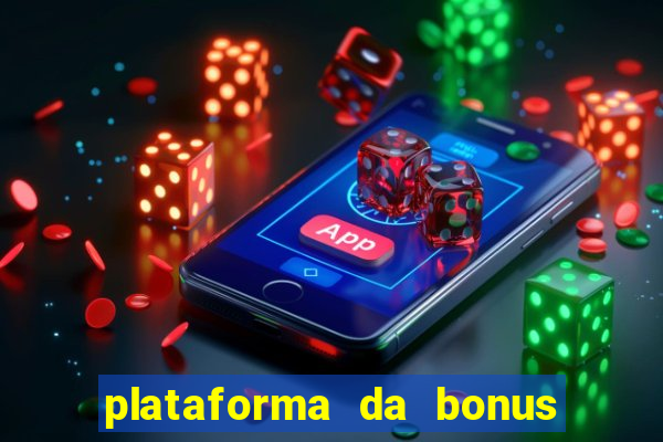 plataforma da bonus no cadastro