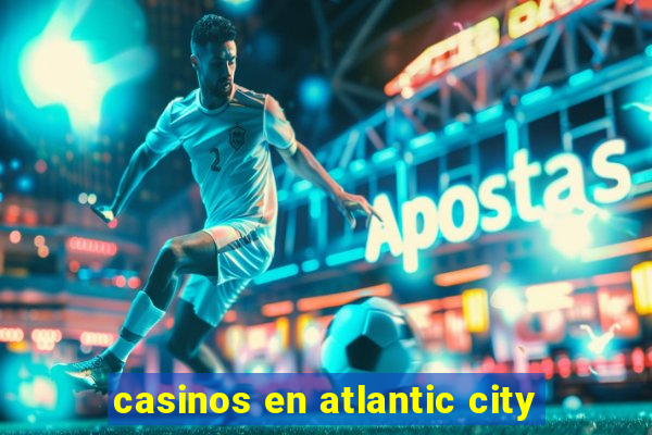 casinos en atlantic city